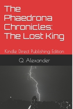 The Phaedrona Chronicles: The Lost King: Kindle Direct Publishing Edition