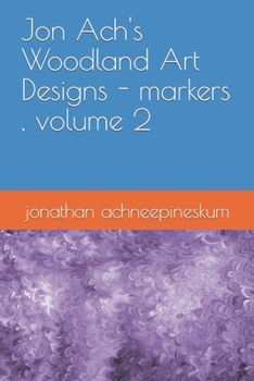 Paperback Jon Ach's Woodland Art Designs - markers, volume 2 Book