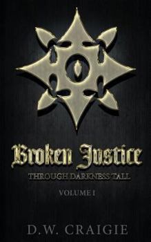 Paperback Broken Justice: Through Darkness Tall Volume I Book