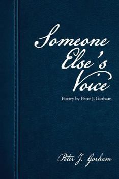 Paperback Someone Else's Voice: Poetry by Peter J. Gorham Book