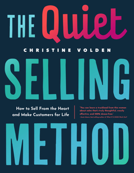 Paperback The Quiet Selling Method: How to Sell from the Heart and Make Customers for Life Book