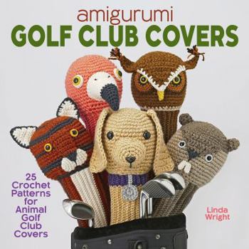 Paperback Amigurumi Golf Club Covers: 25 Crochet Patterns for Animal Golf Club Covers Book