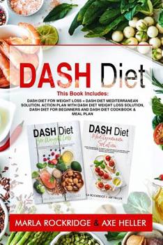 Paperback Dash Diet: This Book Includes: Dash Diet for Weight Loss + Dash Diet Mediterranean Solution. Action Plan with Dash Diet Weight lo Book