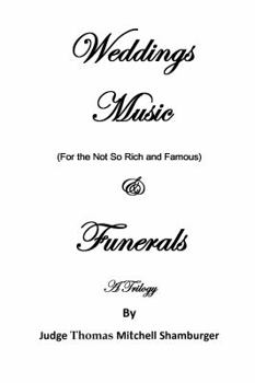 Paperback Weddings Music (For the Not So Rich and Famous) & Funerals: A Trilogy Book