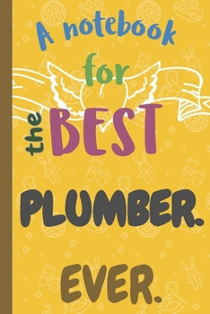 Paperback A Notebook for the Best PLUMBER Ever. Book