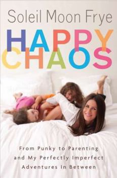 Hardcover Happy Chaos: From Punky to Parenting and My Perfectly Imperfect Adventures in Between Book