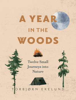 Paperback A Year in the Woods: Twelve Small Journeys Into Nature Book