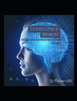 Paperback The Neuroscience of Technology: Understanding How Innovation is Rewiring Our Minds Book
