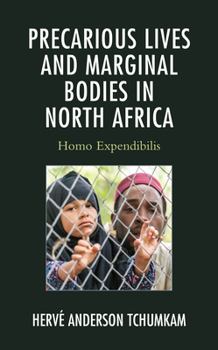 Paperback Precarious Lives and Marginal Bodies in North Africa: Homo Expendibilis Book