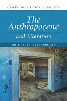 Hardcover The Anthropocene and Literature (Cambridge Critical Concepts) Book