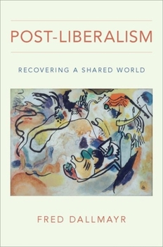 Hardcover Post-Liberalism: Recovering a Shared World Book