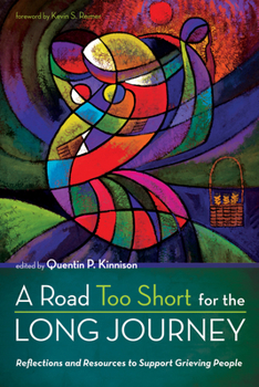 Paperback A Road Too Short for the Long Journey: Reflections and Resources to Support Grieving People Book