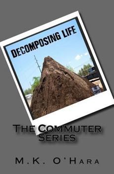 Paperback Decomposing Life: The Commuter Series Book