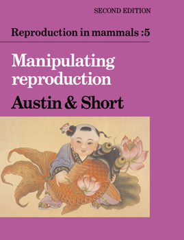 Paperback Reproduction in Mammals: Volume 5, Manipulating Reproduction Book