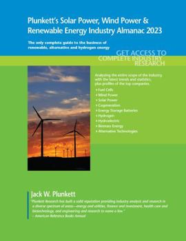 Paperback Plunkett's Solar Power, Wind Power & Renewable Energy Industry Almanac 2023: Solar Power, Wind Power & Renewable Energy Industry Market Research, Stat Book