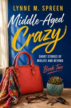 Paperback Middle-Aged Crazy: Short Stories of Midlife and Beyond, Book 2 Book