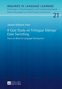 Hardcover A Case Study on Trilingual Siblings' Code Switching: Focus on Minority Language Development Book