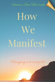 Paperback How We Manifest: Changing Our Autopilot Book