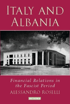 Paperback Italy and Albania: Financial Relations in the Fascist Period Book