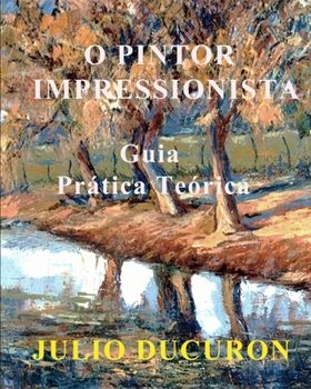 Paperback O Pintor Impressionista: Guia Prática Teórica [Portuguese] Book