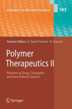 Advances in Polymer Science, Volume 193: Polymer Therapeutics II: Polymers As Drugs, Conjugates And Gene Delivery Systems - Book #193 of the Advances in Polymer Science