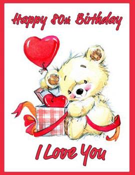 Happy 80th Birthday: Say I Love You and Happy Birthday with this Adorable Large Print Address Book. Way Better Than a Birthday Card!