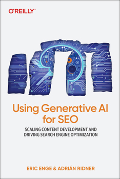 Paperback Using Generative AI for SEO: Scaling Content Development and Driving Search Engine Optimization Book