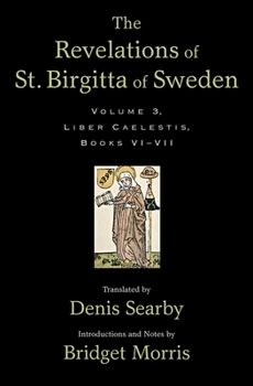 Hardcover The Revelations of St. Birgitta of Sweden, Volume 3: Liber Caelestis, Books VI-VII Book