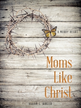 Paperback Moms Like Christ: A Merry Heart Book