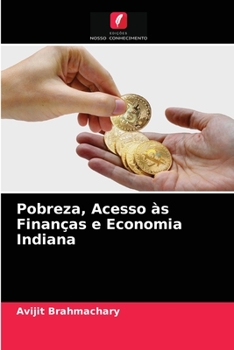 Paperback Pobreza, Acesso às Finanças e Economia Indiana [Portuguese] Book
