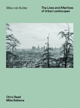 Hardcover Mise En Scéne: The Lives and Afterlives of Urban Landscapes Book