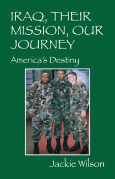 Paperback Iraq, Their Mission, Our Journey: America's Destiny Book