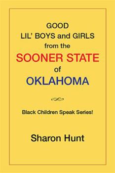 Paperback Good Lil' Boys and Girls from the Sooner State of Oklahoma: (Black Children Speak Series!) Book