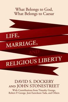 Hardcover Life, Marriage, and Religious Liberty: What Belongs to God, What Belongs to Caesar Book