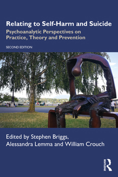 Paperback Relating to Self-Harm and Suicide: Psychoanalytic Perspectives on Practice, Theory and Prevention Book