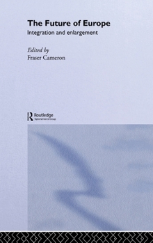 Hardcover The Future of Europe: Integration and Enlargement Book