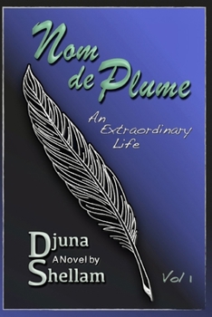 Paperback Nom de Plume: An Extraordinary Life-Vol 1 Book