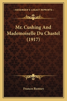 Paperback Mr. Cushing And Mademoiselle Du Chastel (1917) Book