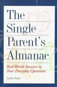 Paperback The Single Parent's Almanac: Real-World Answers to Your Everyday Questions Book
