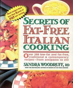 Paperback Secrets of Fat-Free Italian Cooking: Over 200 Low-Fat and Fat-Free, Traditional & Contemporary Recipes: A Cookbook Book