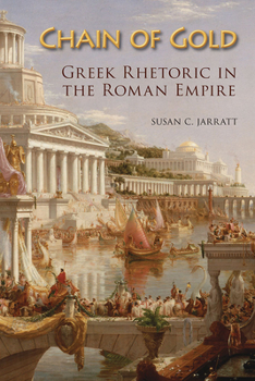 Paperback Chain of Gold: Greek Rhetoric in the Roman Empire Book