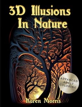 Paperback 3D Illusions In Nature: An Adult Coloring Book featuring complex 3D designs highlighted with an aspect from nature. Book