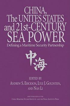 Hardcover China, the United States, and 21st-Century Sea Power: Defining a Maritime Security Partnership Book