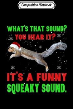 Paperback Composition Notebook: It's A Funny Squeaky Sound Christmas Squirrel Journal/Notebook Blank Lined Ruled 6x9 100 Pages Book