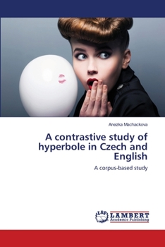 Paperback A contrastive study of hyperbole in Czech and English Book
