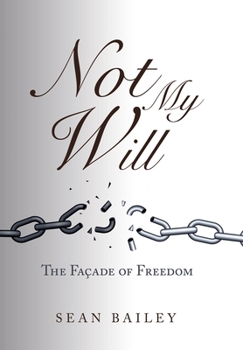 Hardcover Not My Will: The Façade of Freedom Book