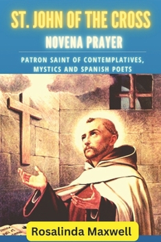 Paperback St. John of the cross novena: Patron Saint of Contemplatives, mystics and Spanish poets Book