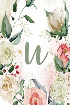 U: Green Cream Floral 2020 Weekly Planner 6”x9” (Green Cream Floral 6”x9” Planner Alphabet Series - Letter U)