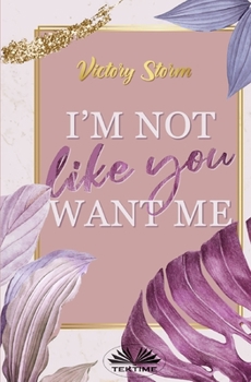 Paperback I`m Not Like You Want Me Book