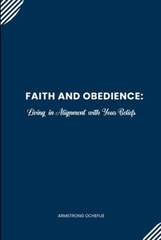 Paperback Faith and Obedience: Living in Alignment Book